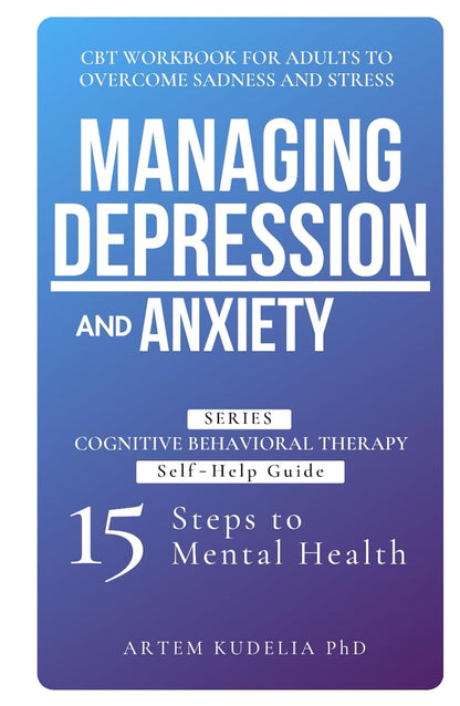 Artem Kudelia Managing Depression Anxiety CBT Workbook for Adults